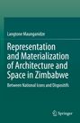 Langtone Maunganidze: Representation and Materialization of Architecture and Space in Zimbabwe, Buch