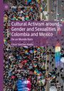 César Sánchez-Avella: Cultural Activism around Gender and Sexualities in Colombia and Mexico, Buch