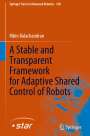 Ribin Balachandran: A Stable and Transparent Framework for Adaptive Shared Control of Robots, Buch