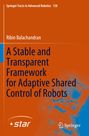 Ribin Balachandran: A Stable and Transparent Framework for Adaptive Shared Control of Robots, Buch