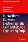 Ihor Kondratenko: Interactions Between Electromagnetic Field and Moving Conducting Strip, Buch
