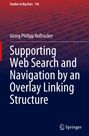 Georg Philipp Roßrucker: Supporting Web Search and Navigation by an Overlay Linking Structure, Buch