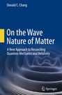Donald C. Chang: On the Wave Nature of Matter, Buch