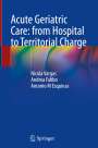 Nicola Vargas: Acute Geriatric Care: from Hospital to Territorial Charge, Buch