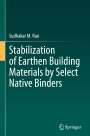 Sudhakar M. Rao: Stabilization of Earthen Building Materials by Select Native Binders, Buch