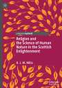 R. J. W. Mills: Religion and the Science of Human Nature in the Scottish Enlightenment, Buch