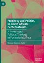 Mookgo Solomon Kgatle: Prophecy and Politics in South African Pentecostalism, Buch
