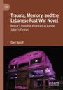 Dani Nassif: Trauma, Memory, and the Lebanese Post-War Novel, Buch