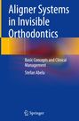 Stefan Abela: Aligner Systems in Invisible Orthodontics, Buch