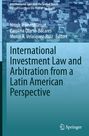 : International Investment Law and Arbitration from a Latin American Perspective, Buch