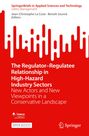 : The Regulator¿Regulatee Relationship in High-Hazard Industry Sectors, Buch