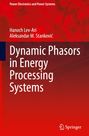 Aleksandar M. Stankovi¿: Dynamic Phasors in Energy Processing Systems, Buch