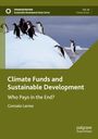 Gonzalo Larrea: Climate Funds and Sustainable Development, Buch