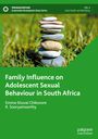 R. Sooryamoorthy: Family Influence on Adolescent Sexual Behaviour in South Africa, Buch