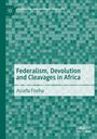 Assefa Fiseha: Federalism, Devolution and Cleavages in Africa, Buch