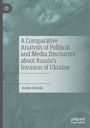 Oleinik Anton: A Comparative Analysis of Political and Media Discourses about Russia¿s Invasion of Ukraine, Buch
