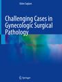 Ozlen Saglam: Challenging Cases in Gynecologic Surgical Pathology, Buch
