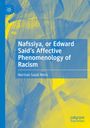 Norman Saadi Nikro: Nafssiya, or Edward Said's Affective Phenomenology of Racism, Buch