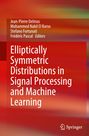 : Elliptically Symmetric Distributions in Signal Processing and Machine Learning, Buch