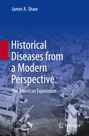 James A. Shaw: Historical Diseases from a Modern Perspective, Buch