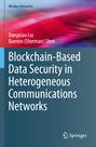 Xuemin Shen (Sherman): Blockchain-Based Data Security in Heterogeneous Communications Networks, Buch