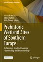 Prehistoric Wetland Sites of Southern Europe, Buch
