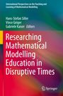 : Researching Mathematical Modelling Education in Disruptive Times, Buch