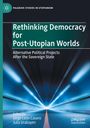 : Rethinking Democracy for Post-Utopian Worlds, Buch