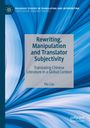 Hu Liu: Rewriting, Manipulation and Translator Subjectivity, Buch