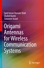 Syed Imran Hussain Shah: Origami Antennas for Wireless Communication Systems, Buch