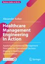 Alexander Kolker: Healthcare Management Engineering In Action, Buch