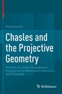 Paolo Bussotti: Chasles and the Projective Geometry, Buch