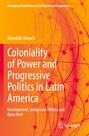 Ronaldo Munck: Coloniality of Power and Progressive Politics in Latin America, Buch