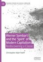 Christopher Adair-Toteff: Werner Sombart and the 'Spirit' of Modern Capitalism, Buch