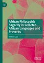 Wilfred Lajul: African Philosophic Sagacity in Selected African Languages and Proverbs, Buch