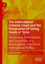Mattia Cacciatori: The International Criminal Court and the Prosecution of Sitting Heads of State, Buch