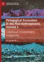 Jan Jagodzinski: Pedagogical Encounters in the Post-Anthropocene, Volume 1, Buch