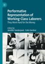 Text: "Performative Representation of Working-Class Laborers: They Work Hard for the Money. Edited by Jennifer Vanderpool, Colin Gardner." Darunter vier Schwarz-Weiß-Fotos von Arbeitenden.