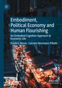 Carsten Herrmann-Pillath: Embodiment, Political Economy and Human Flourishing, Buch