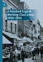 Rebecca Ball: A Hundred English Working-Class Lives, 1900-1945, Buch