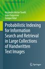 Alejandro Héctor Toselli: Probabilistic Indexing for Information Search and Retrieval in Large Collections of Handwritten Text Images, Buch