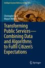 : Transforming Public Services-Combining Data and Algorithms to Fulfil Citizen's Expectations, Buch