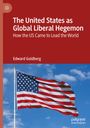 Edward Goldberg: The United States as Global Liberal Hegemon, Buch