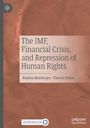 Vineeta Yadav: The IMF, Financial Crisis, and Repression of Human Rights, Buch