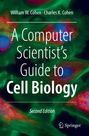 Charles K. Cohen: A Computer Scientist's Guide to Cell Biology, Buch