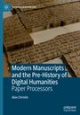 Alex Christie: Modern Manuscripts and the Pre-History of Digital Humanities, Buch