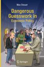 Max Steuer: Dangerous Guesswork In Economic Policy, Buch