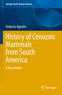 Federico Agnolin: History of Cenozoic Mammals from South America, Buch