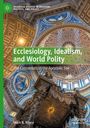 Mark R. Royce: Ecclesiology, Idealism, and World Polity, Buch