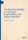 Steven G. Smith: The Meaning of Height in Aspiration, Responsibility, and Higher Education, Buch